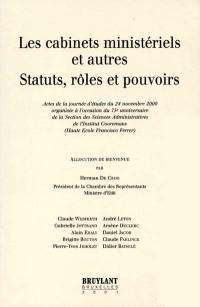 Les cabinets ministériels et autres statuts, rôles et pouvoirs : actes de la journée d'études du 24 novembre 2000 organisée à l'occasion du 75e anniversaire de la Section des sciences administratives de l'Institut Cooremans, Haute Ecole Francisco Ferrer