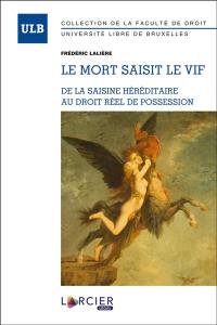 Le mort saisit le vif : de la saisine héréditaire au droit réel de possession