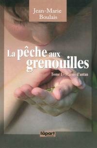 La pêche aux grenouilles. Vol. 1. Marais d'antan