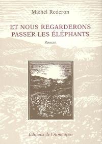 Et nous regarderons passer les éléphants