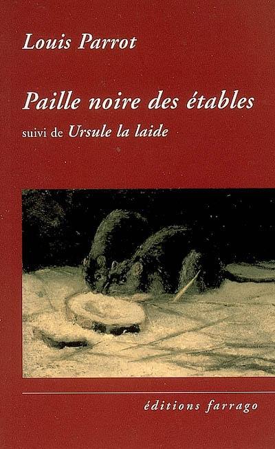 Paille noire des étables. Ursule la laide