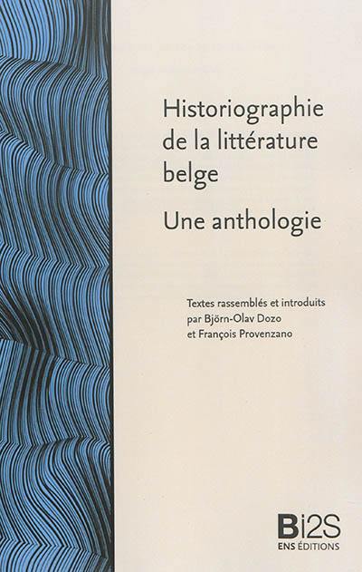 Historiographie de la littérature belge : une anthologie