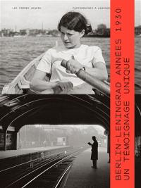 Les frères Henkin : photographes à Leningrad et à Berlin : Berlin-Leningrad, années 1930, un témoignage unique