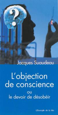 L'objection de conscience ou Le devoir de désobéir : ses origines et son application dans le domaine de la santé