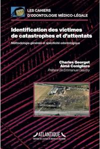 Identification des victimes de catastrophes et d'attentats : méthodologie générale et spécificité odontologique