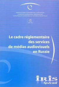 Iris spécial. Le cadre réglementaire des services de médias audiovisuels en Russie