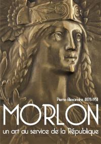 Pierre Alexandre Morlon (1878-1951) : un art au service de la République