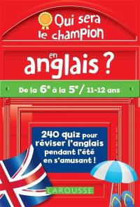 Qui sera le champion en anglais ? : de la 6e à la 5e, 11-12 ans