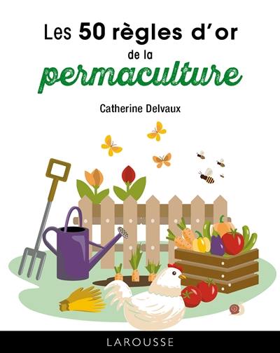 Les 50 règles d'or de la permaculture