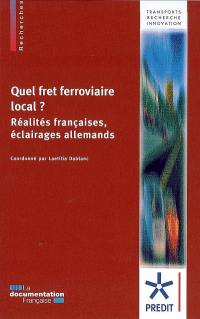 Quel fret ferroviaire local ? : réalités françaises, éclairages allemands