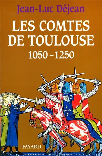 Les Comtes de Toulouse : 1050-1250