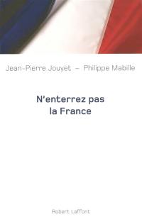 N'enterrez pas la France