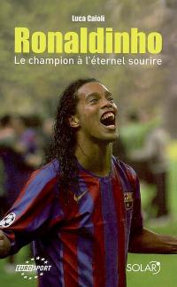 Ronaldinho : le champion à l'éternel sourire