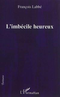 L'imbécile heureux