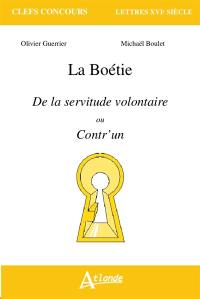 La Boétie, De la servitude volontaire ou Contr'un