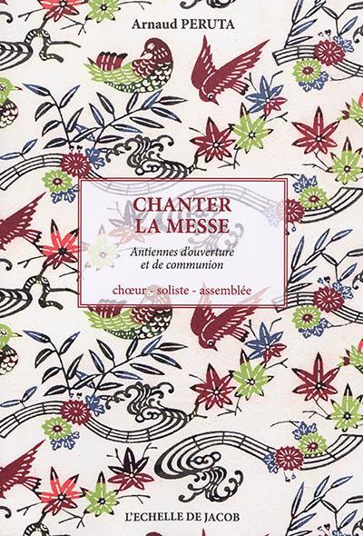 Chanter la messe : années A, B, C : dimanches et fête, choeur-soliste-assemblée