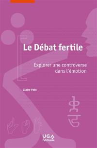 Le débat fertile : explorer une controverse dans l'émotion