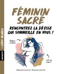 Féminin sacré : rencontrez la déesse qui sommeille en vous !