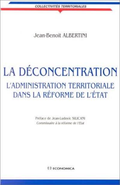 La déconcentration : l'administration territoriale dans la réforme de l'Etat