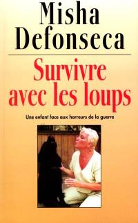 Survivre avec les loups : de la Belgique à l'Ukraine, une enfant juive à travers l'Europe nazie, 1941-1944