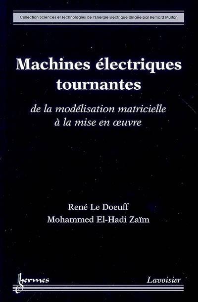 Machines électriques tournantes : de la modélisation matricielle à la mise en oeuvre