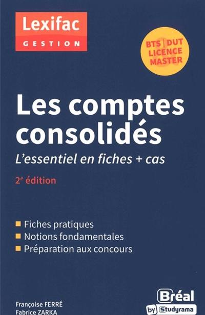 Les comptes consolidés : l'essentiel en fiches + cas : BTS, DUT, licence, master