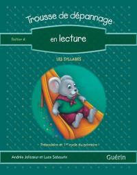 Trousse de dépannage en lecture : préscolaire, 1er cycle : guide de l'enseignant 4, les syllabes