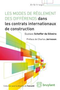 Les modes de règlement des différends dans les contrats internationaux de construction