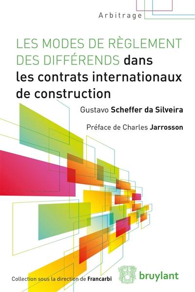 Les modes de règlement des différends dans les contrats internationaux de construction