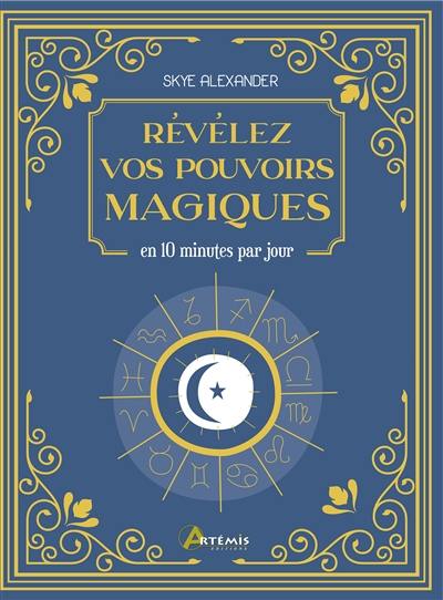 Révélez vos pouvoirs magiques : en 10 minutes par jour