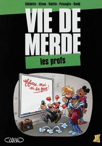 Vie de merde. Vol. 10. Les profs