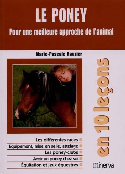 Le poney en dix leçons : pour une meilleure approche de l'animal