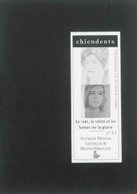 Chiendents : cahier d'arts et de littératures, n° 41. Le vent, la vérité et les larmes sur la pierre