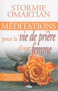 Méditations pour la vie de prière d'une femme : réflexions et prières pour encourager la lecture de la Bible