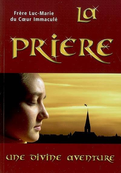 La prière : une divine aventure