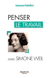 Penser le travail avec Simone Weil