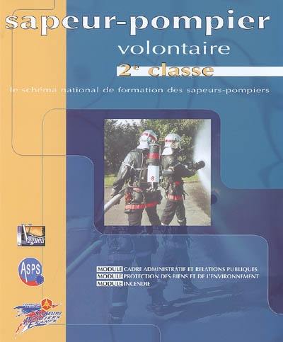 Sapeur-pompier volontaire, 2e classe : le schéma national de formation des sapeurs-pompiers : module cadre administratif et relations publiques, module protection des biens et de l'environnement, module incendie