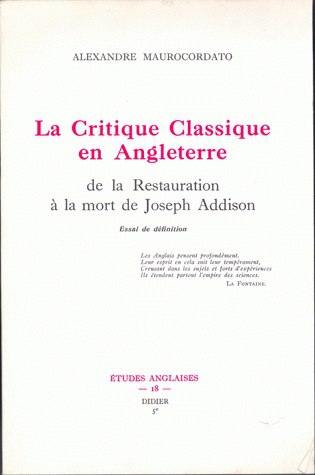 La critique classique en Angleterre de la Restauration à la mort de Joseph Addison