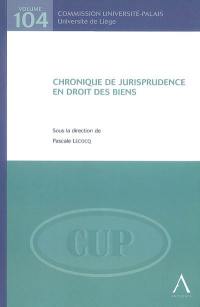 Chronique de jurisprudence en droit des biens