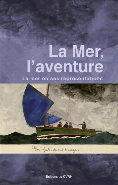 La mer, l'aventure : la mer en ses représentations