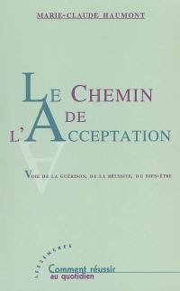 Le chemin de l'acceptation : voie de la guérison, de la réussite, du bien-être