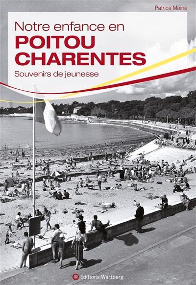 Notre enfance en Poitou-Charentes : souvenirs au gré du vent d'Ouest