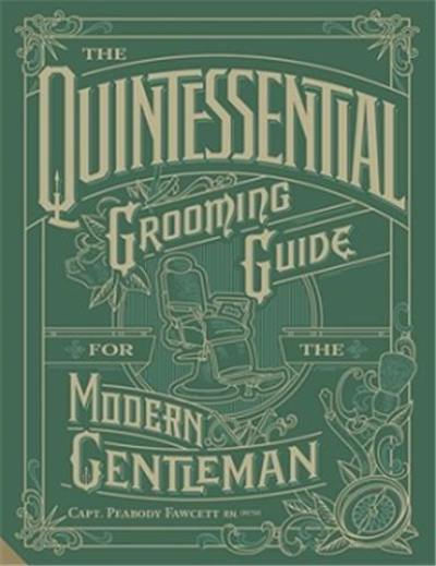 The Quintessential Grooming Guide for the Adventurous Gentleman