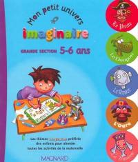 Mon petit univers imaginaire : grande section, 5-6 ans