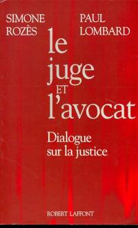 Le juge et l'avocat : dialogue sur la justice