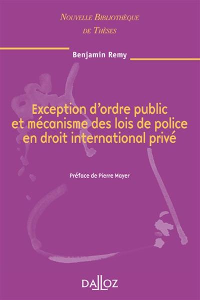 Exception d'ordre public et mécanisme des lois de police en droit international privé