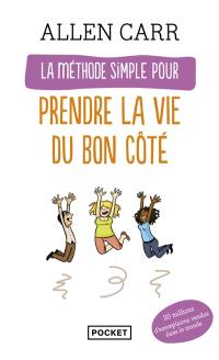 La méthode simple pour prendre la vie du bon côté