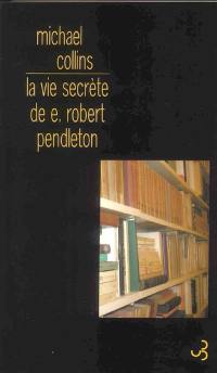 La vie secrète de E. Robert Pendleton