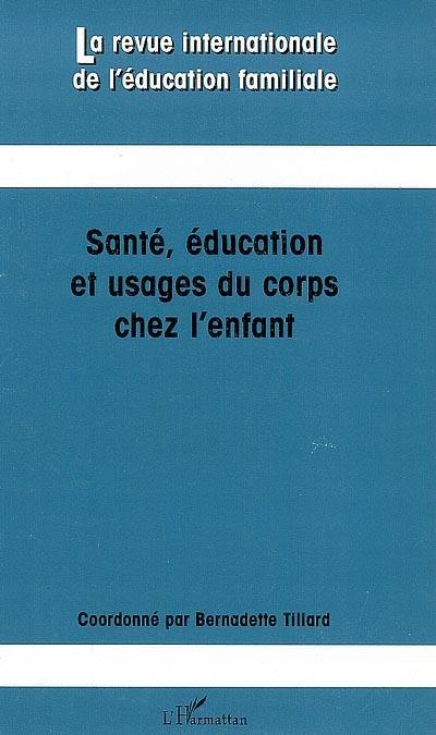 Revue internationale de l'éducation familiale (La), n° 24. Santé, éducation et usages du corps chez l'enfant