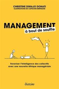 Management à bout de souffle : favoriser l'intelligence des collectifs avec une nouvelle éthique managériale